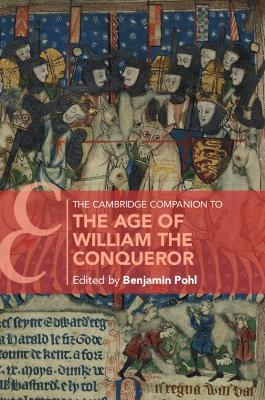 The Cambridge Companion to the Age of William the Conqueror - Benjamin Pohl