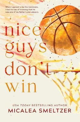 Nice Guys Don't Win: Special Edition - Micalea Smeltzer