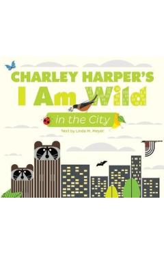 Charley Harper's I Am Wild in the City - Charley Harper