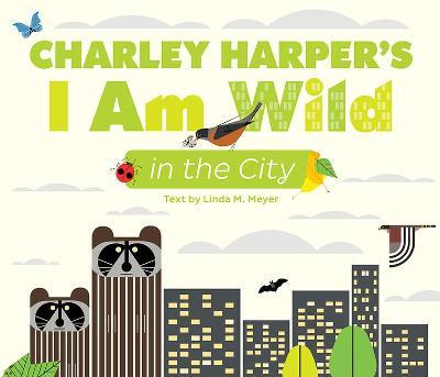 Charley Harper's I Am Wild in the City - Charley Harper