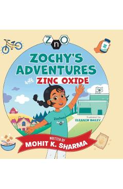 Zochy's Adventures with Zinc Oxide - Mohit K. Sharma