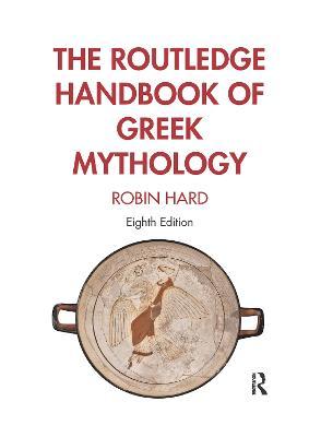 The Routledge Handbook of Greek Mythology - Robin Hard