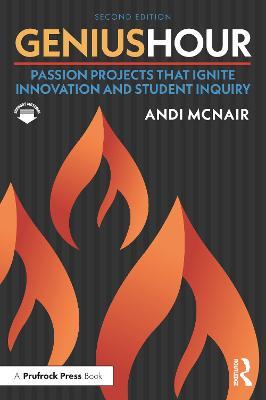 Genius Hour: Passion Projects That Ignite Innovation and Student Inquiry - Andi Mcnair