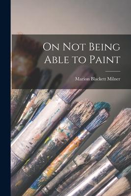 On Not Being Able to Paint - Marion Blackett Milner
