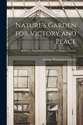 Nature's Garden for Victory and Peace; no.43 - George Washington 1864?-1943 Carver
