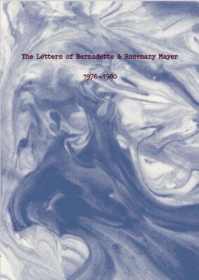 The Letters of Rosemary & Bernadette Mayer, 1976-1980 - Rosemary Mayer