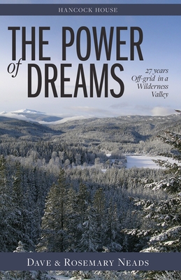 The Power of Dreams: 27 Years Off-Grid in a Wilderness Valley - Neads