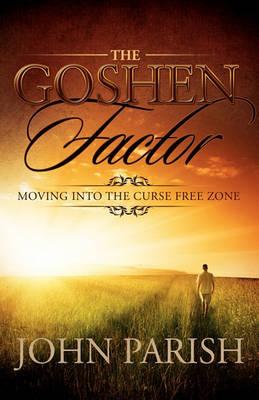 The Goshen Factor: Moving Into the Curse Free Zone - John Parish