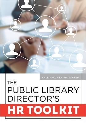 The Public Library Director's HR Toolkit - Kate Hall