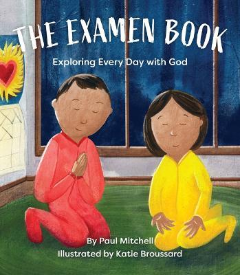 The Examen Book: Exploring Every Day with God - Paul Mitchell