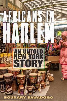 Africans in Harlem: An Untold New York Story - Boukary Sawadogo