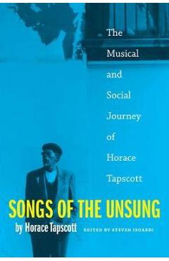 Poza produsului Songs of the Unsung: The Musical and Social Journey of Horace Tapscott - Horace Tapscott