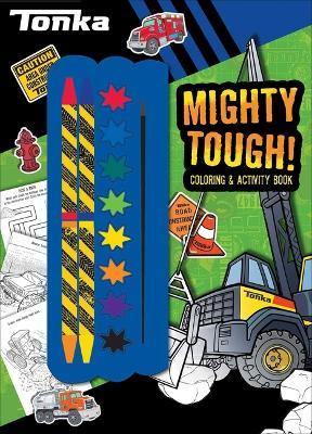 Tonka: Mighty Tough! - Grace Baranowski