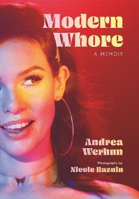 Modern Whore: A Memoir - Andrea Werhun