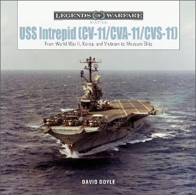 USS Intrepid (CV-11/Cva-11/Cvs-11): From World War II, Korea, and Vietnam to Museum Ship - David Doyle