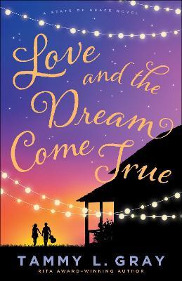 Love and the Dream Come True - Tammy L. Gray