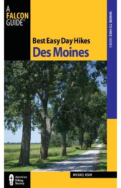 Best Easy Day Hikes Des Moines, First Edition - Michael Ream
