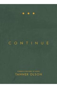 Coperta cărții 'Continue: Poems and Prayers of Hope - Tanner Olson'