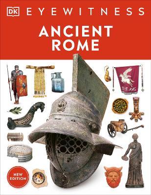 Ancient Rome: Discover One of History's Greatest Civilizations from Its Vast Empire to Gladiator Fights - Dk