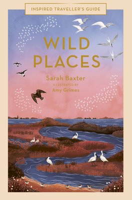 Wild Places: Volume 6 - Sarah Baxter
