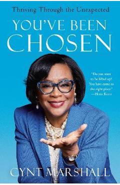 Poza produsului You've Been Chosen: Thriving Through the Unexpected - Cynt Marshall