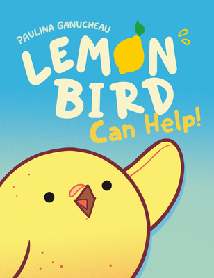 Lemon Bird: Can Help! - Paulina Ganucheau