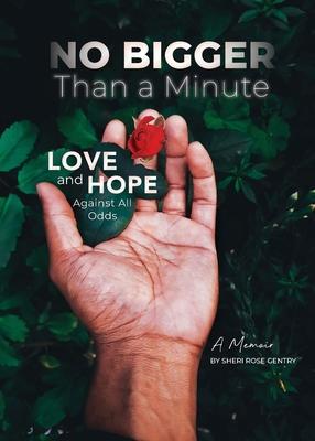 Coperta cărții 'No Bigger Than a Minute: Love and Hope Against All Odds - Sheri Rose Gentry'