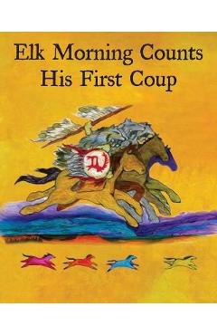 Coperta cărții 'Elk Morning Counts His First Coup - Bessie Stopsatprettyplaces'