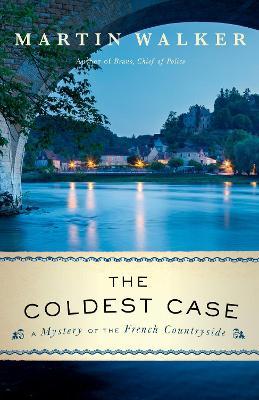 The Coldest Case: A Bruno, Chief of Police Novel - Martin Walker