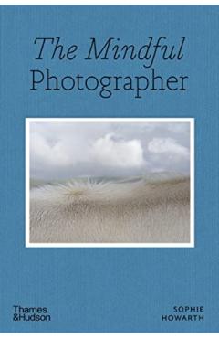 The Mindful Photographer - Sophie Howarth