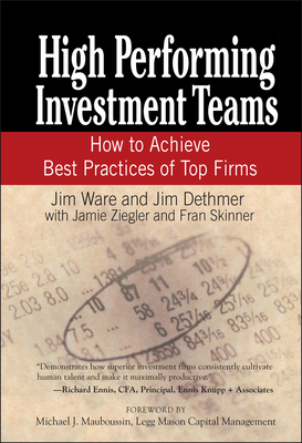 High Performing Investment Teams: How to Achieve Best Practices of Top Firms - Jim Ware