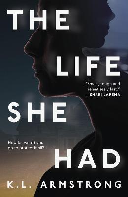 The Life She Had - K. L. Armstrong
