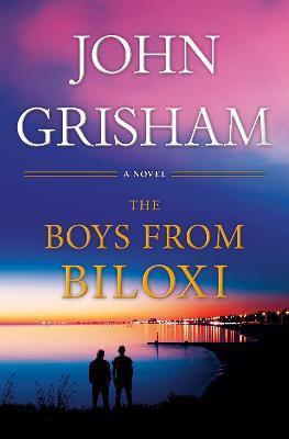The Boys from Biloxi: A Legal Thriller - John Grisham