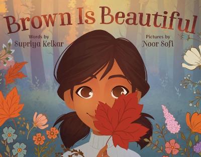 Brown Is Beautiful - Supriya Kelkar