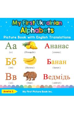 My First Ukrainian Alphabets Picture Book with English Translations: Bilingual Early Learning & Easy Teaching Ukrainian Books for Kids - Aneta S