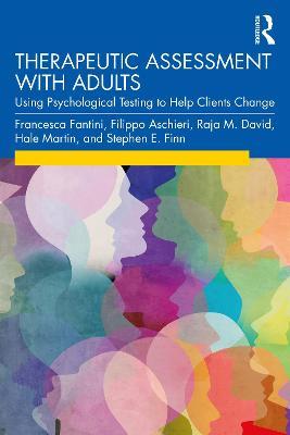 Therapeutic Assessment with Adults: Using Psychological Testing to Help Clients Change - F. Fantini