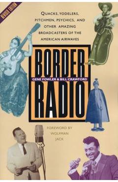 Coperta cărții 'Border Radio: Quacks, Yodelers, Pitchmen, Psychics, and Other Amazing Broadcasters of the American Airwaves, Revised'