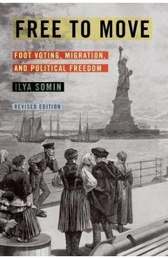 Poza produsului Free to Move: Foot Voting, Migration, and Political Freedom - Ilya Somin