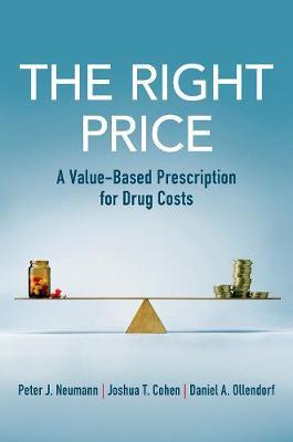 The Right Price: A Value-Based Prescription for Drug Costs - Peter J. Neumann