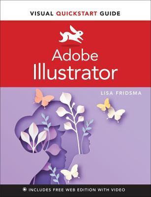 Adobe Illustrator Visual QuickStart Guide - Lisa Fridsma