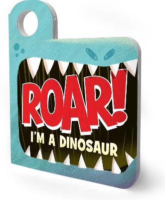 Roar! I'm a Dinosaur - Merrill Rainey