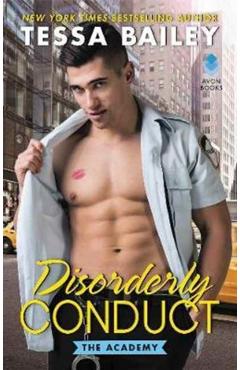 Disorderly Conduct: The Academy - Tessa Bailey