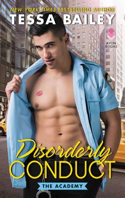 Disorderly Conduct: The Academy - Tessa Bailey