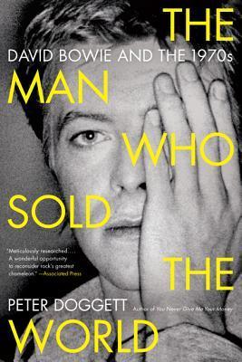 The Man Who Sold the World: David Bowie and the 1970s - Peter Doggett