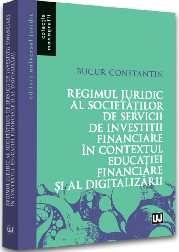 Regimul juridic al societatilor de servicii de investitii financiare - Constantin Bucur