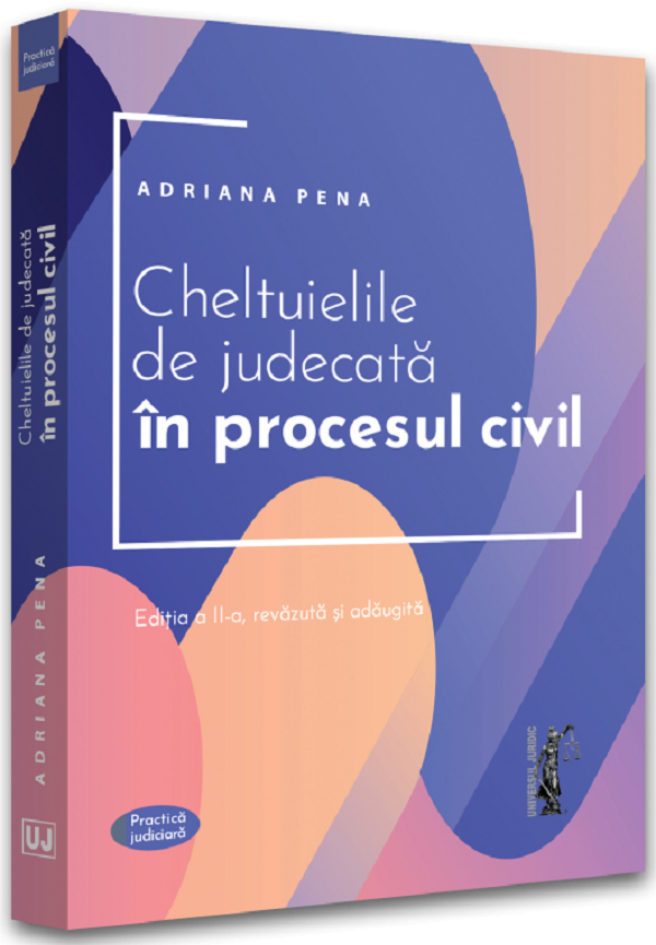 Cheltuielile de judecata in procesul civil - Adriana Pena