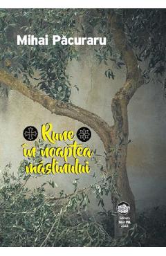 Coperta cărții 'Rune în noaptea măslinului - Mihai Păcuraru'