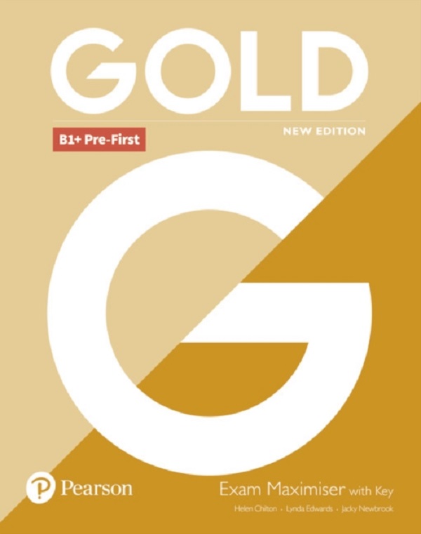 Gold New Edition B1+ Pre-First Exam Maximiser with Key - Helen Chilton, Lynda Edwards, Jacky Newbrook