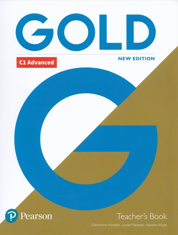 Gold New Edition C1 Advanced Teacher's Book - Clementine Annabell, Louise Manicolo, Rawdon Wyatt