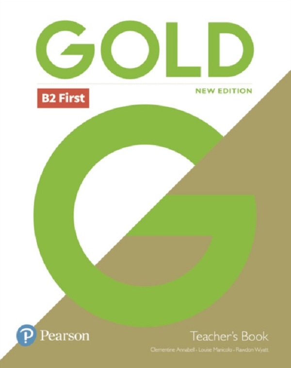 Gold New Edition B2 First Teacher's Book - Clementine Annabell, Louise Manicolo, Rawdon Wyatt